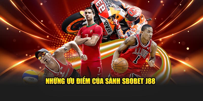 Những ưu điểm của sảnh Sbobet J88